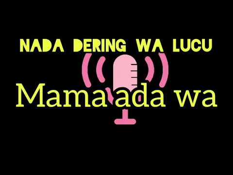 Download MP3 NADA DERING LUCU (MAMA ADA WA)