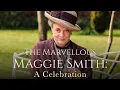 The Marvellous Maggi Smith A Celebration - Biography Documentary