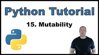 Python Tutorial for Beginners p 15 Mutability - Definition Potential Problems and their Solutions