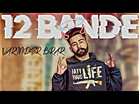 Download MP3 12 BANDE-Varinder Brar🔥||•Slowed And Reverb||•Punjabi Song WhatsApp Status||• BEST EDIT VIDEO🔥||EFX🔥