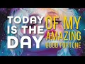 Today Everything Turns in Your Favor Good Fortune Activation