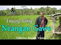 Download Lagu EMPUNG GALING - NEANGAN GAWE (Official Musik Gasentra)