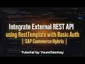 Integrate External REST APIs with RestTemplate using Basic Credential SAP Commerce Hybris