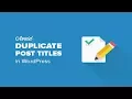 How to Prevent Duplicate Post Titles in WordPress