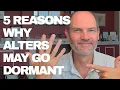 Five reasons why parts or alters in OSDD and DID may go dormant