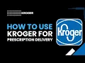 How to Use Kroger for Prescription Delivery