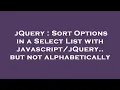 jQuery Sort Options in a Select List with but not alphabetically