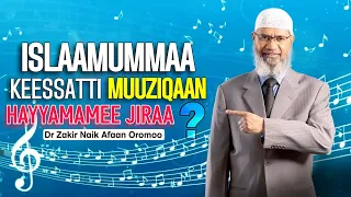 dr zakir naik afaan oromoo waaee muziiqaa