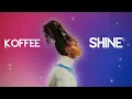 KOFFEE - SHINE