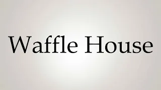 How to Pronounce ''Waffle House''