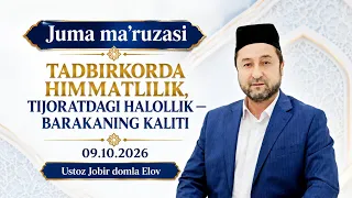 JONLI. Juma ma'ruzasi: TADBIRKORDA HIMMATLILIK, TIJORATDAGI HALOLLIK — BARAKANING KALITI. 09.10.2026