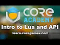Core Academy Workshops Intro to Lua and API