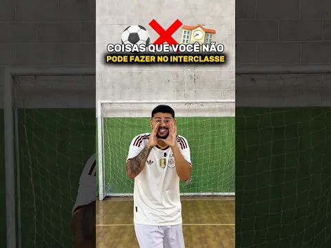 COISAS QUE VOCÊ NÃO PODE FAZER NO INTERCLASSE #futebol #shorts