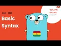 Go-101 01 Basic Syntax Ernest Sarfo