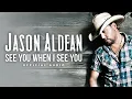 Download Lagu Jason Aldean - See You When I See You (Official Audio)