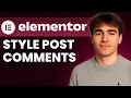 How To Style Post Comments With Elementor Tutorial 2025