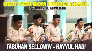 Download TABUHAN SELLOWWW HAYYUL HADI BEST PERFROM TIM BELAKANG SYUBBANUL MUSLIMIN MP3