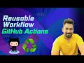 GitHub Actions How to Create Reusable Workflows for Streamlined Automation