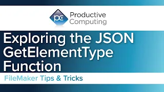 Exploring the JSONGetElementType Function for Claris FileMaker - API Fundamentals