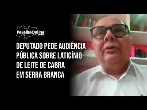 Deputado pede audiência pública sobre laticínio de leite de cabra em Serra Branca