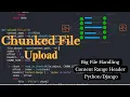 Upload Big Size File Chunk By Chunk in Python chunked file upload Django File Upload