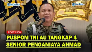 TEGAS❗ Puspom TNI AU Tangkap 4 Senior Penganiaya Serda Ahmad❓