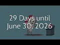 29 Days until June 30 2026