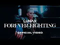 Download Lagu LUNAX - Forever Fighting (Official Video)