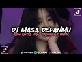 Download Lagu DJ MASA DEPANMU VIRAL TERBARU FYP TIKTOK