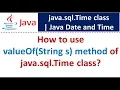 How to use valueOf String s method of java sql Time class Java Date and Time