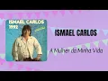 Download Lagu Ismael Carlos - A Mulher da Minha Vida