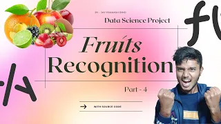 Part-4 Fruit recognition using machine learning Data Science Project