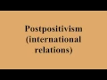 Postpositivism international relations