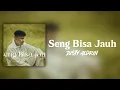 Download Lagu SENG BISA JAUH - JUSTY ALDRIN (LIRIK)