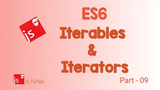 ES6 Part - 09 Iterables and Iterators Iteration Custom data ES6 Features JSNinja