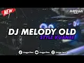 Lagu DJ MELODY OLD STYLE KUANEE POLL 🤙 SANGAT COCOK UNTUK NYANTAI 🎧😋