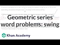 Geometric series word problems swing Algebra 2 Khan Academy