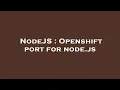 NodeJS Openshift port for node js