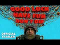 GOOD LUCK HAVE FUN DON T DIE Trailer February 13 - Only in Theaters