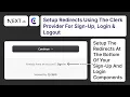 How To Setup Clerk Redirects for Sign-Up Login Logout Using Clerk In Next JS