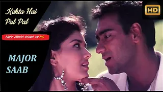kehta hai pal pal tumse full video in hd major saab ajay devgan sonali bendre