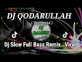 Download Lagu Dj Qodarullah, Slow Full Bass Remix Viral Tik Tok, ( Wali band ) by @djdanish4658