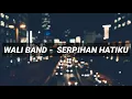 Lagu Wali Band - Serpihan Hatiku ll Official Music Terbaru 2020