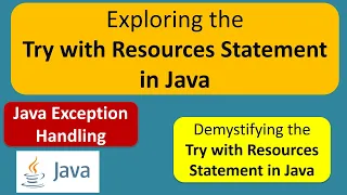 Exploring the Try with Resources Statement in Java Java Exception Handling