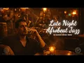 Lagu Late Night Afrobeat Jazz #3 - Modern Afrobeat Jazz Fusion compilation
