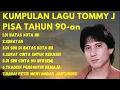 Download Lagu KUMPULAN LAGU LAWAS TOMMY J PISA FULL ALBUM