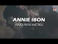 Annie Ibon - Rindunya Hatiku (Official Lyric Video)