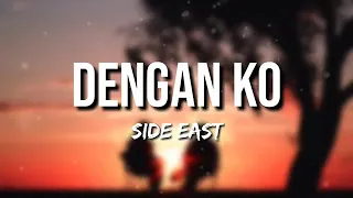 Download DENGAN KO - SIDE EAST (OFFICIAL VIDEO LYRICS) MP3