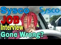 Sysco Job Interview Day Was 1hr Late Are They Gon Hire Me