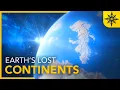 Earth s REAL Lost Continents